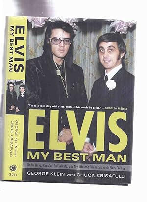 Seller image for ELVIS: My Best Man -a Memoir: Radio Days, Rock 'n Roll Nights, and My Lifelong Friendship with Elvis Presley -by George Klein for sale by Leonard Shoup