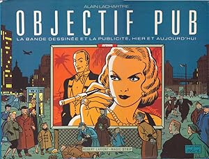 Image du vendeur pour Objectif Pub: La Bande Desinee Et La Publicite, Hier Et Aujourdh'hui mis en vente par Heights Catalogues, Books, Comics