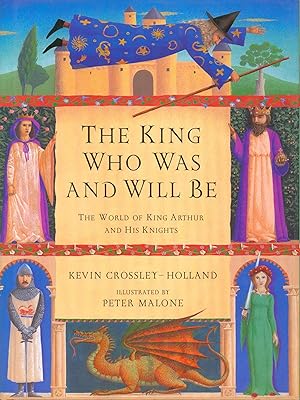 Image du vendeur pour The King Who Was and Will Be - the World of King Arthur and his Knights mis en vente par Bud Plant & Hutchison Books
