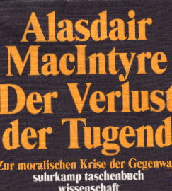 Der Verlust der Tugend: Zur moralischen Krise der Gegenwart (suhrkamp taschenbuch wissenschaft)