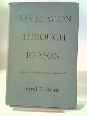 Immagine del venditore per Revelation Through Reason: Reason In The Light Of Science And Philsophy venduto da World of Rare Books