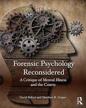 Bild des Verkufers fr Forensic Psychology Reconsidered : A Critique of Mental Illness and the Courts zum Verkauf von GreatBookPrices