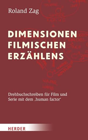 Dimensionen filmischen Erzählens. Drehbuchschreiben für Film und Serie mit dem 'Human Factor'.