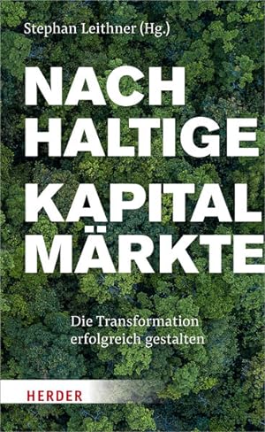Bild des Verkufers fr Nachhaltige Kapitalmrkte. Die Transformation erfolgreich gestalten. zum Verkauf von A43 Kulturgut
