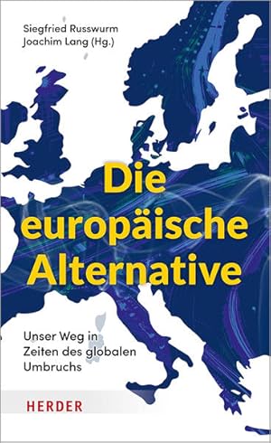 Seller image for Die europische Alternative. Unser Weg in Zeiten des globalen Umbruchs. for sale by A43 Kulturgut