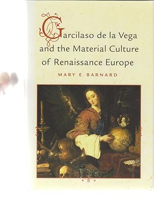 Immagine del venditore per Garcilaso de la Vega and the Material Culture of Renaissance Europe. Von Mary E. Barnard. venduto da Fundus-Online GbR Borkert Schwarz Zerfa