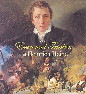 Imagen del vendedor de Essen und Trinken mit Heinrich Heine : Madame, Sie sollen meine Kche loben ; mit neun Heinrich-Heine-Crationen von Matre Jean-Claude Bourgueil. hrsg. von Jan-Christoph Hauschild / dtv ; 13394. a la venta por Fundus-Online GbR Borkert Schwarz Zerfa