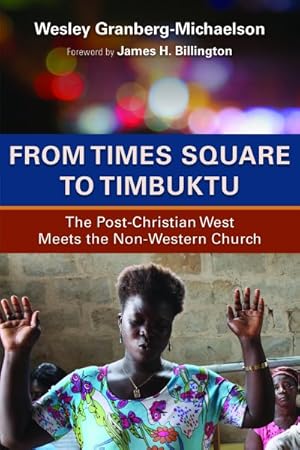 Seller image for From Times Square to Timbuktu : The Post-Christian West Meets the Non-Western Church for sale by GreatBookPrices