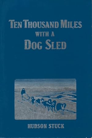 Ten Thousand Miles with a Dog Sled: A Narrative of Winter Travel in Interior Alaska