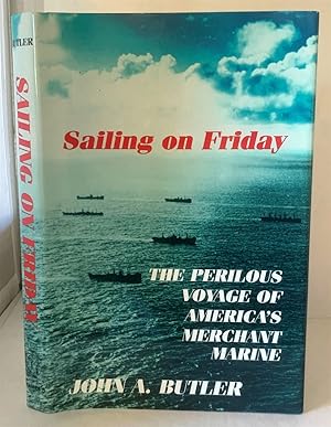 Seller image for Sailing on Friday The Perilous Voyage of America's Merchant Marine for sale by S. Howlett-West Books (Member ABAA)