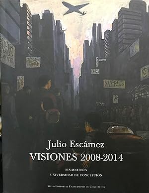 Imagen del vendedor de Visiones 2008-2014. Texto Justo Pastor Mellado a la venta por Librera Monte Sarmiento