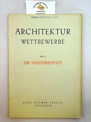 Die Industriestadt. Bergstadt Kladno in Böhmen. Architektur-Wettbewerbe. Schriftenreihe für richt...