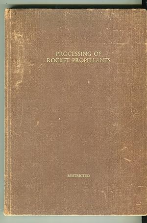 Processing of Rocket Propellants: A Treatise Restricted to Propellants Prepared by Dry Extrusion ...