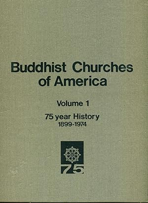 Buddhist Churches of America, Volume 1, 75 Year History 1899-1974