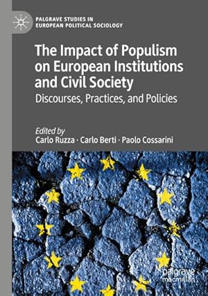 Bild des Verkufers fr The Impact of Populism on European Institutions and Civil Society : Discourses, Practices, and Policies zum Verkauf von AHA-BUCH GmbH
