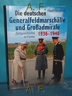 Bild des Verkufers fr Die deutschen Generalfeldmarschlle und Groadmirale 1936 - 1945. Zeitgeschichte in Farbe. zum Verkauf von Antiquarische Fundgrube e.U.