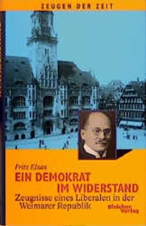 Ein Demokrat im Widerstand Zeugnisse eines Liberalen in der Weimarer Republik