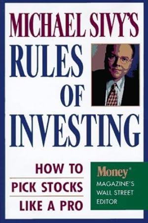 Seller image for Michael Sivy's Rules of Investing: How to Pick Stocks Like a Pro by Sivy, Michael [Hardcover ] for sale by booksXpress