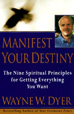 Seller image for Manifest Your Destiny: Nine Spiritual Principles for Getting Everything You Want (Paperback or Softback) for sale by BargainBookStores