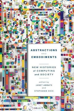 Seller image for Abstractions and Embodiments: New Histories of Computing and Society (Studies in Computing and Culture) [Paperback ] for sale by booksXpress