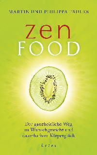 Bild des Verkufers fr Zen Food: Der ganzheitliche Weg zu Wunschgewicht und dauerhaftem Krperglck zum Verkauf von primatexxt Buchversand