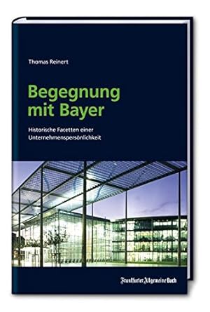 Seller image for Begegnung mit Bayer: Historische Facetten eines innovativen Unternehmens for sale by Antiquariat Buchhandel Daniel Viertel