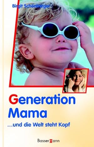 Seller image for Generation Mama : [. und die Welt steht Kopf]. Birgit Schnberger. Ill. von Susanne Wechdorn. [Milupa] for sale by Antiquariat Buchhandel Daniel Viertel