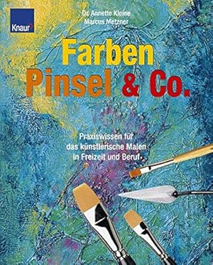 Image du vendeur pour Farben, Pinsel & Co.: Praxiswissen fr das knstlerische Malen in Freizeit und Beruf mis en vente par Antiquariat Buchhandel Daniel Viertel