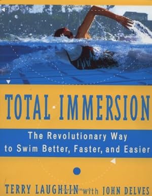 Bild des Verkufers fr Total Immersion: The Revolutionary Way to Swim Better, Faster, and Easier zum Verkauf von The Book House, Inc.  - St. Louis