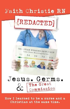 Seller image for Jesus, Germs, and the Great Commission : How I learned to be a Nurse and a Christian at the same time for sale by AHA-BUCH GmbH