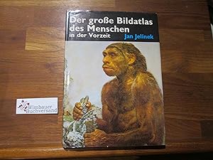 Bild des Verkufers fr Der groe Bildatlas des Menschen in der Vorzeit. von. [Ins Dt. bertr. von Jan Gruna] zum Verkauf von Antiquariat im Kaiserviertel | Wimbauer Buchversand