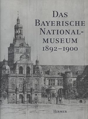 Seller image for Das Bayerische Nationalmuseum : der Neubau an der Prinzregentenstrae 1892 - 1900. im Auftr. des Bayerischen Nationalmuseums hrsg. von Ingolf Bauer for sale by Versandantiquariat Ottomar Khler