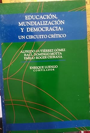 Seller image for EDUCACIN , MUNDIALIZACIN Y DEMOCRACIA : UN CIRCUITO CRTICO for sale by Libros Dickens