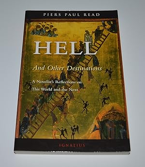 Hell And Other Destinations: A Novelist's Reflections on This World and the Next