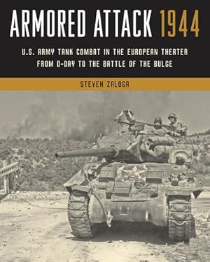 Immagine del venditore per Armored Attack 1944 : U.s. Army Tank Combat in the European Theater from D-day to the Battle of the Bulge venduto da GreatBookPricesUK