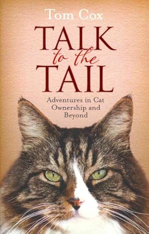 Imagen del vendedor de Talk to the Tail : Adventures in Cat Ownership and Beyond a la venta por GreatBookPrices