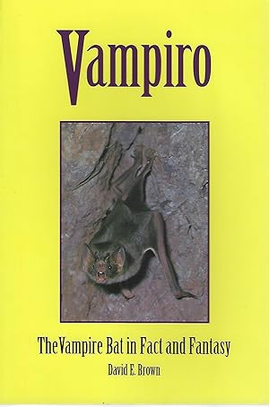 Vampiro. The Vampire Bat in Fact and Fantasy