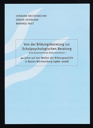 Von der Bildungsberatung zur schulpsychologischen Beratung : Eine kommentierte Dokumentation. Vie...