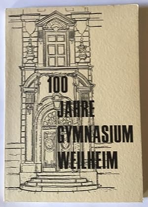 100 Jahre Gymnasium Weilheim. Festschrift 1878-1978.