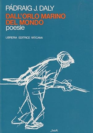 Bild des Verkufers fr Dall'orlo marino del mondo. Poesie zum Verkauf von Arca dei libri di Lorenzo Casi