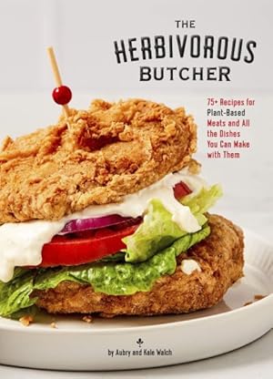 Immagine del venditore per Herbivorous Butcher Cookbook : 75+ Recipes for Plant-Based Meats and All the Dishes You Can Make With Them venduto da GreatBookPrices