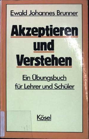 Bild des Verkufers fr Akzeptieren und Verstehen: Ein bungsbuch fr Lehrer und Schler; Erfahren - ben - Lernen. zum Verkauf von books4less (Versandantiquariat Petra Gros GmbH & Co. KG)