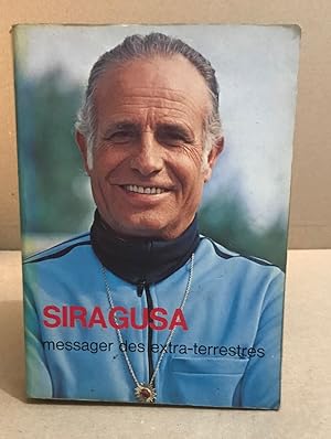 Imagen del vendedor de Siragusa messager des extra-terrestres a la venta por librairie philippe arnaiz