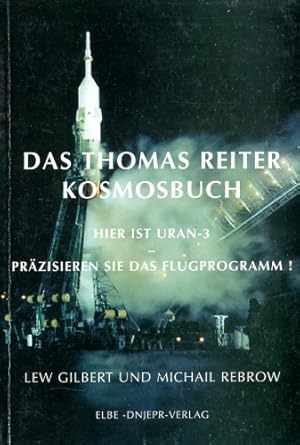 Bild des Verkufers fr Das Thomas Reiter Kosmosbuch, Hier ist Uran-3 - Przisieren Sie das Flugprogramm ! zum Verkauf von Antiquariat Lindbergh