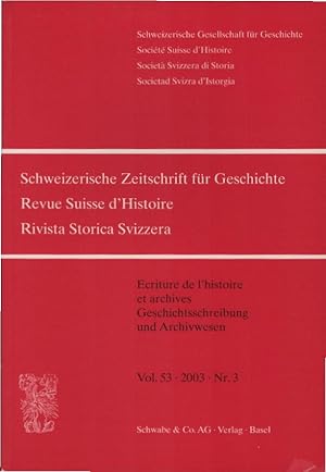 Bild des Verkufers fr Schweizer Zeitschrift fr Geschichte; Vol. 53, 2003, Nr. 3. Revue Suisse d'Histoire / Rivista Storica Svizzera. Thema: Geschichtsschreibung und Archivwesen. / Herausgeber: Allgemeine Geschichtforschenden Gesellschaft der Schweiz. zum Verkauf von Schrmann und Kiewning GbR