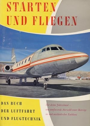 Image du vendeur pour Starten und Fliegen - Band III, Das Buch der Luftfahrt und Flugtechnik mis en vente par Antiquariat Lindbergh