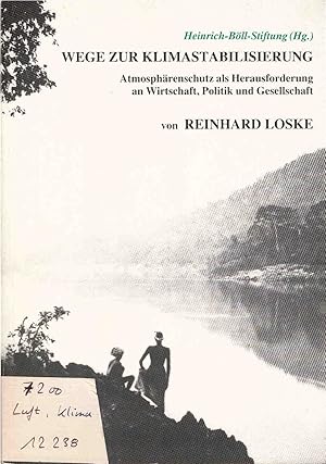 Bild des Verkufers fr Wege zur Klimastabilisierung : Atmosphrenschutz als Herausforderung an Wirtschaft, Politik und Gesellschaft. Hrsg. von der Heinrich-Bll-Stiftung e.V. zum Verkauf von Schrmann und Kiewning GbR