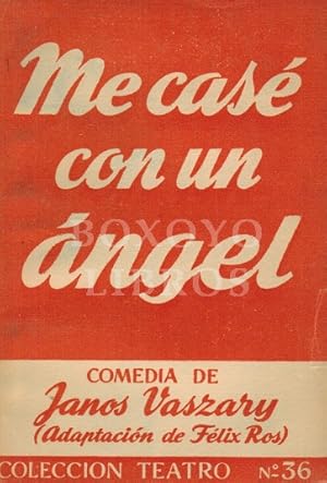 Imagen del vendedor de Me cas con un ngel. Fbula en tres actos y un prlogo, del hngaro ./. Adaptacin castellana, muy libre de Flix Ros a la venta por Boxoyo Libros S.L.