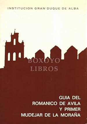 Guía del románico de Ávila y primer Mudéjar de la Moraña