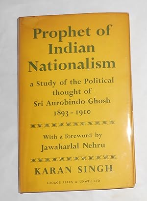 Image du vendeur pour Prophet of Indian Nationalism - A Study of the Political Thought of Sri Aurobindo Ghosh 1893 - 1910 mis en vente par David Bunnett Books